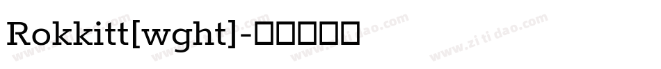 Rokkitt[wght]字体转换